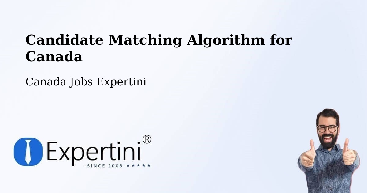 Candidate Matching Algorithm Overview – Fort St. John - Canada Jobs Expertini