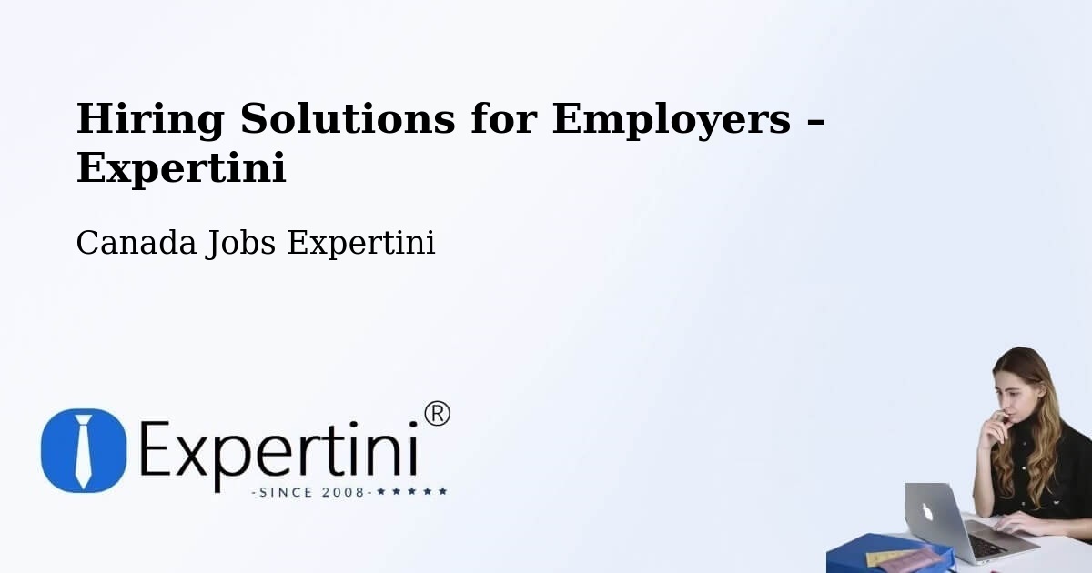 Hiring Solutions for Employers in Fort St. John - Fort St. John, Canada Jobs Expertini