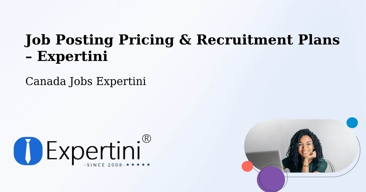 Job Posting Pricing & Recruitment Plans – Fort St. John - Fort St. John, Canada Jobs Expertini
